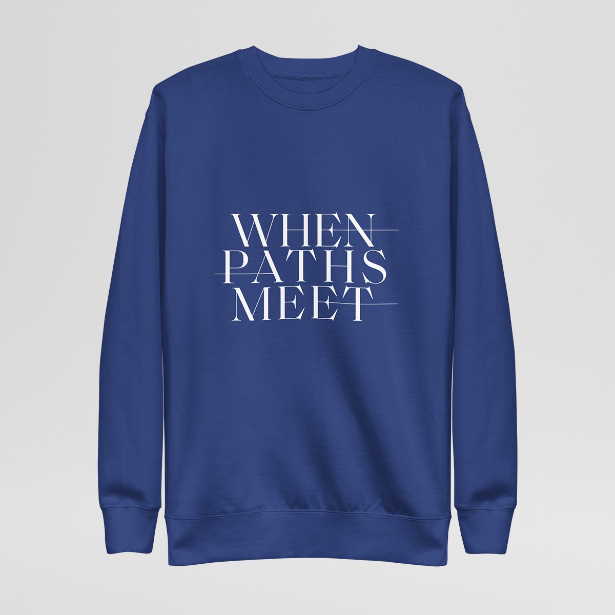 Premium When Paths Meet Sweatshirt