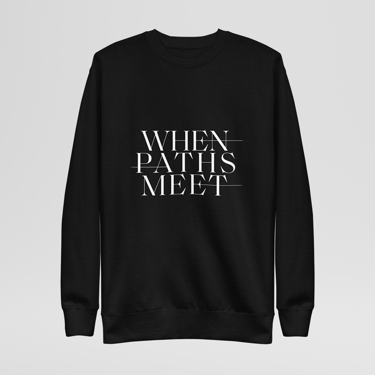 Premium When Paths Meet Sweatshirt