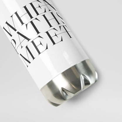 When Paths Meet Stainless steel water bottle