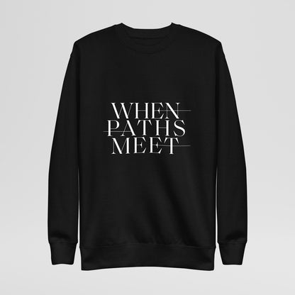 Premium When Paths Meet Sweatshirt