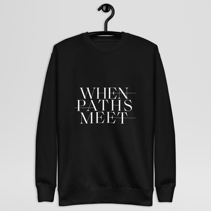 Premium When Paths Meet Sweatshirt