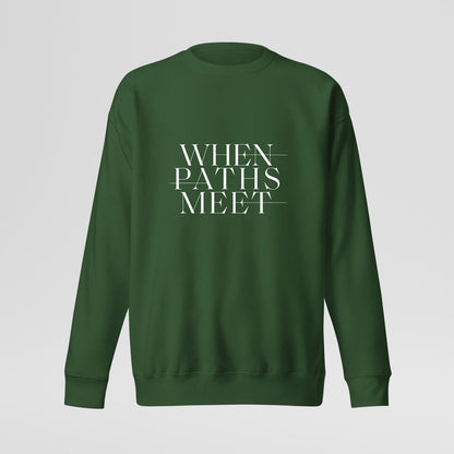 Premium When Paths Meet Sweatshirt