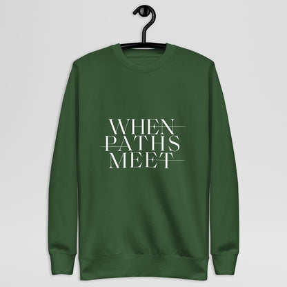 Premium When Paths Meet Sweatshirt